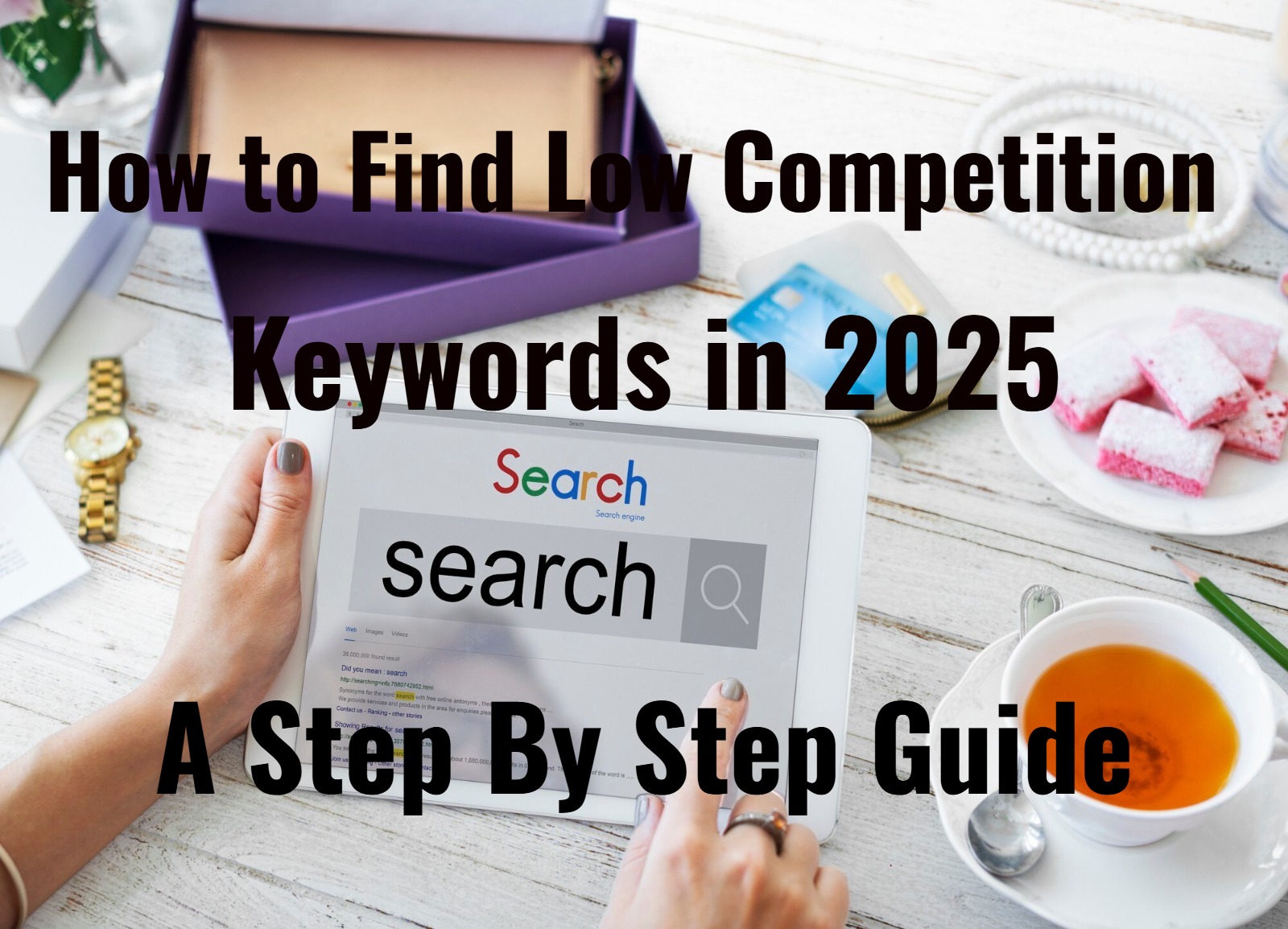 How to find low-competition keywords in 2025